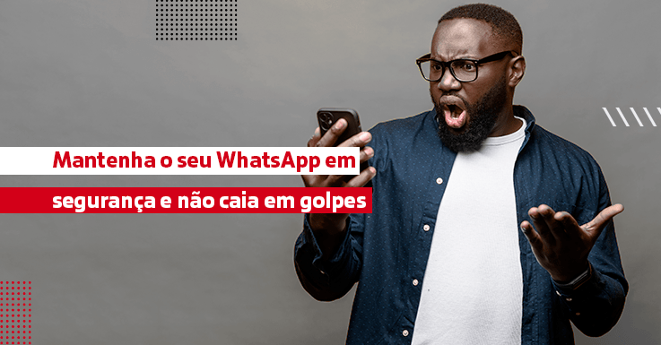 mantenha seu whatsapp em segurança e não caia em golpes